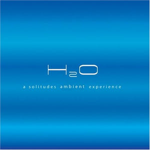 H2O: A Solitudes Ambient Experience Audio CD